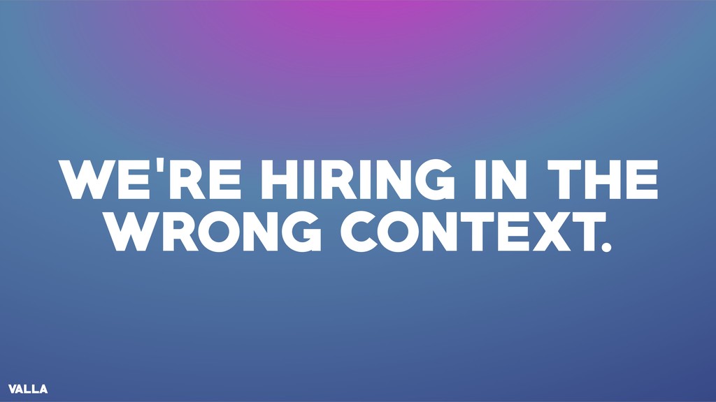 The Skills You Really Want to Hire For, and Why - slide 5