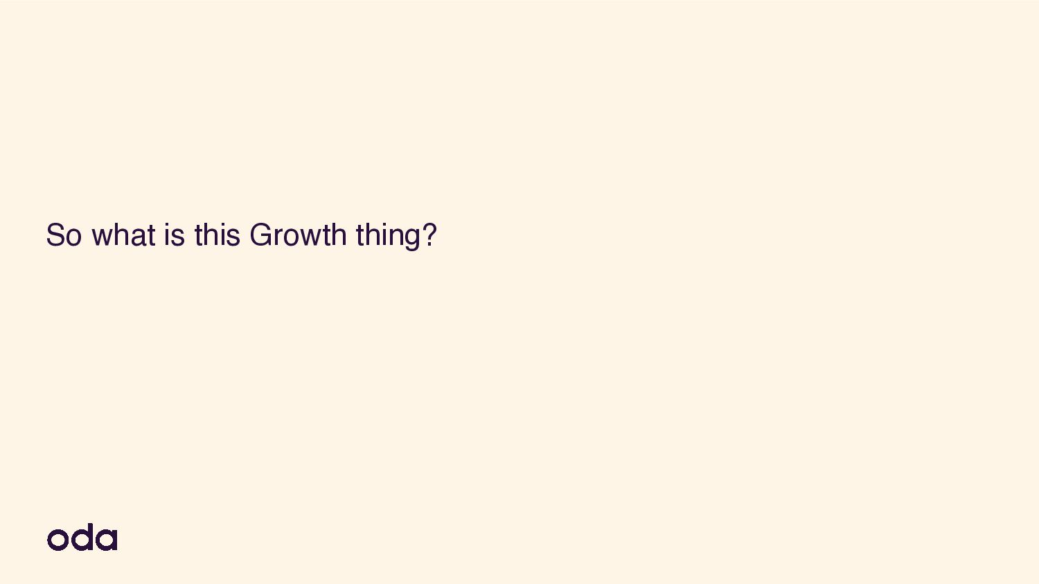 Growing Growth: Building Growth Teams In A Product Engineering Organisation - slide 6