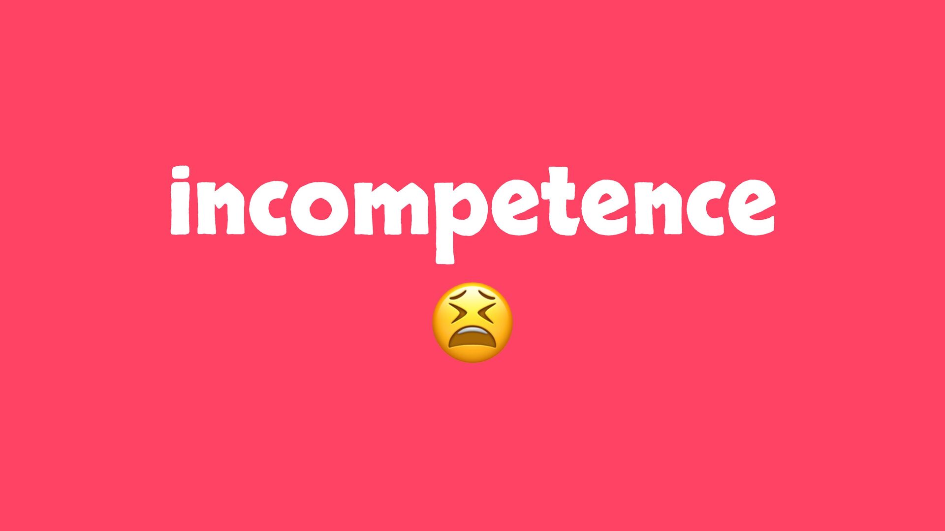 Ignorance, Incompetence and Insignificance: The Ingredients To Build Great Software - slide 20