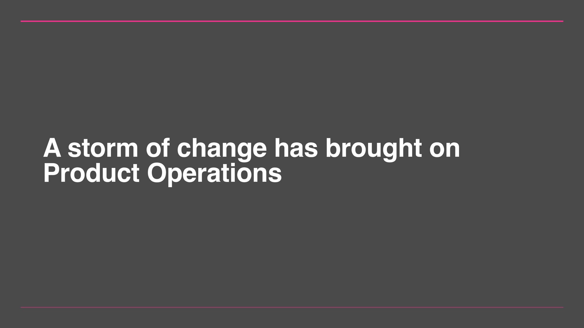 Embracing Product Operations As Our Landscape Matures - slide 23