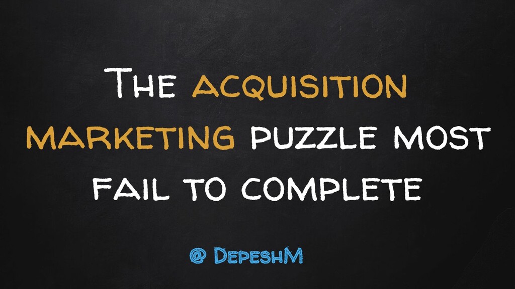 The Acquisition Marketing Puzzle Most Fail to Complete - slide 1